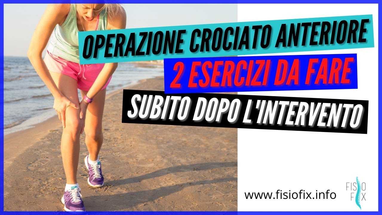 OPERAZIONE LEGAMENTO CROCIATO ANTERIORE esercizi e riabilitazione subito dopo l'intervento al LCA