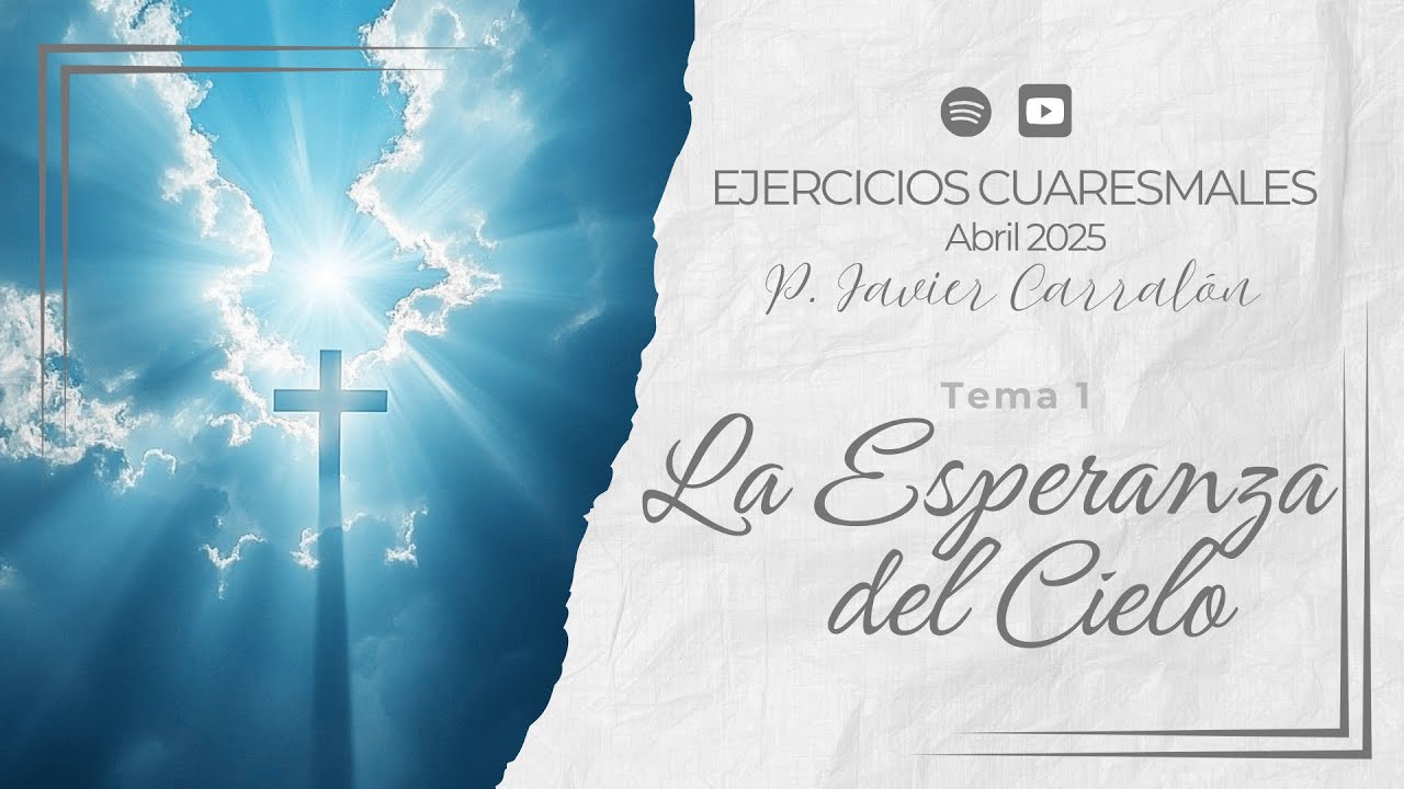 La Esperanza del Cielo. EJERCICIOS CUARESMALES 04/2025. Tema 1