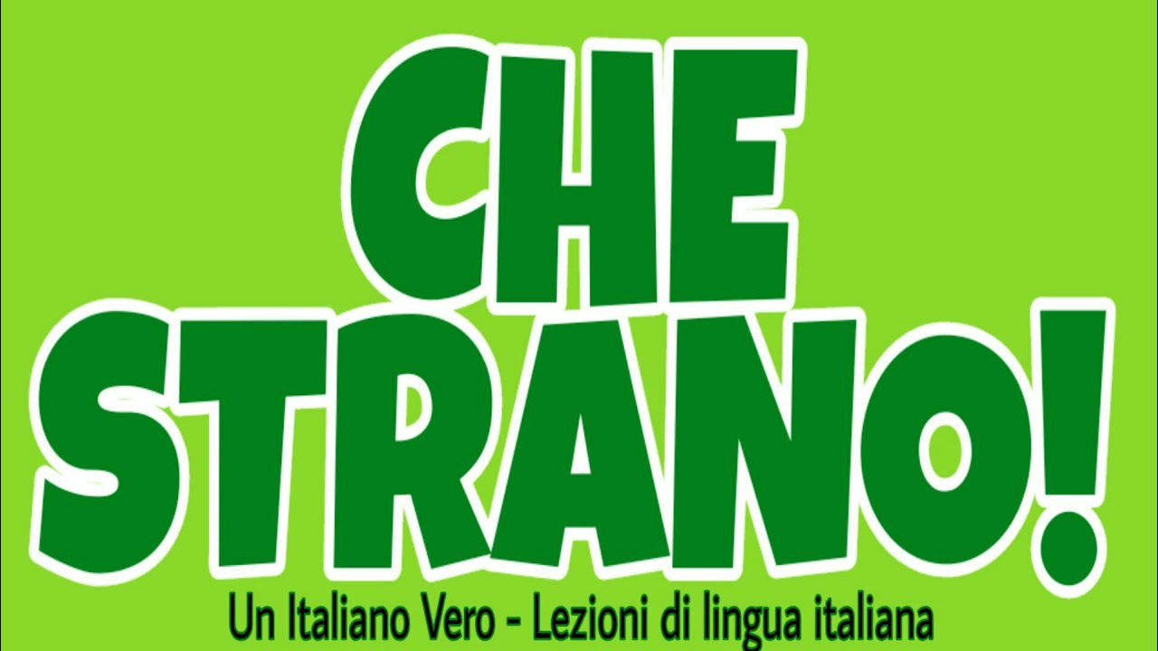 STRANO, ESTRANEO, STRANIERO (STRANITO) | Un Italiano Vero - Lezioni di lingua italiana