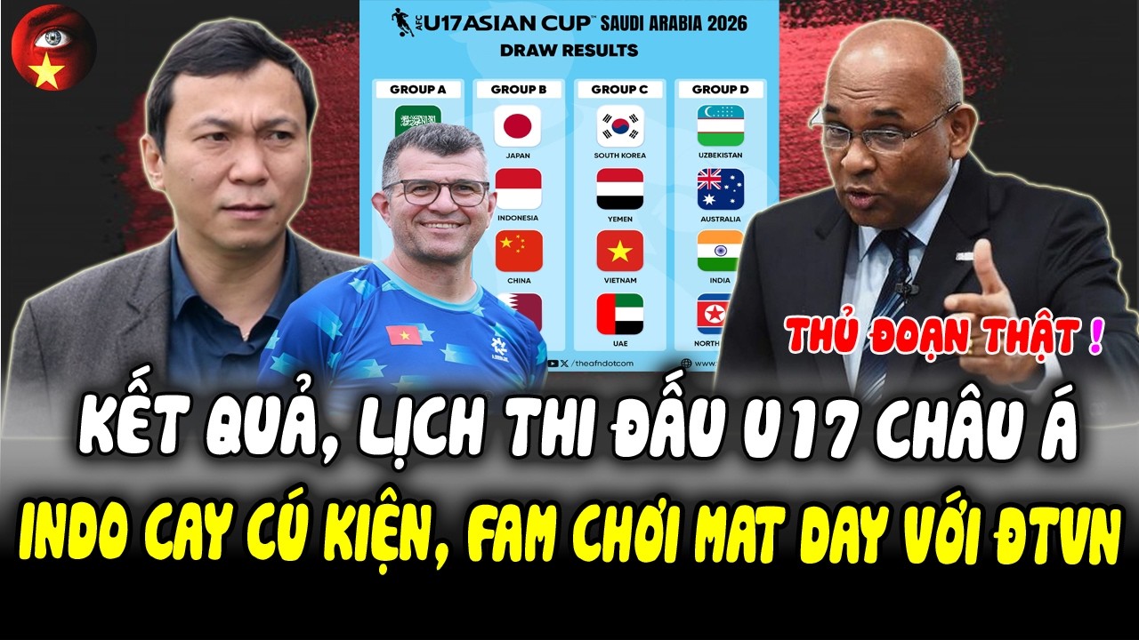 KếtQuả, Lịch Thi Đấu U17 ChâuÁ: U17 VN Vào Bảng Dễ, INDO Cay Cú Khiếu Nại, FAM Chơi MAT DAY Với ĐTVN