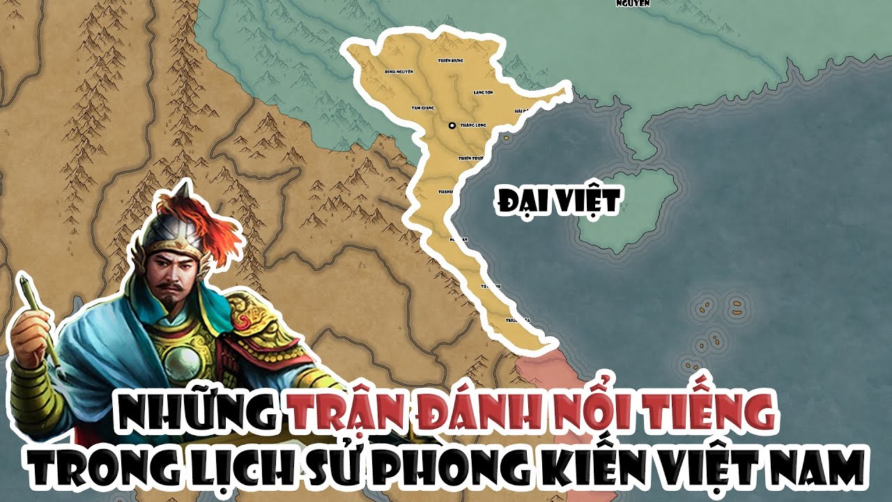 Những trận đánh nổi tiếng trong lịch sử phong kiến Việt Nam | Tóm Tắt Lịch Sử