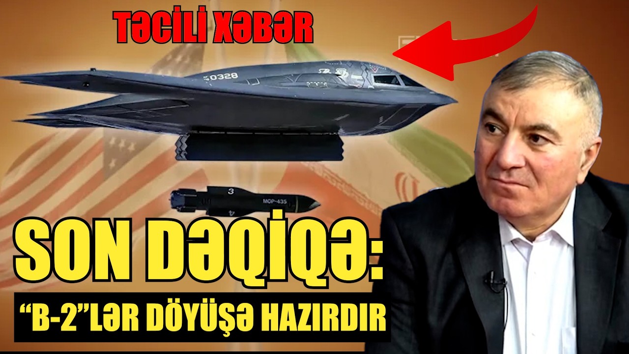 SON DƏQİQƏ: “B-2”lər döyüşə hazırdır