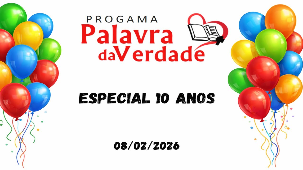 ESPECIAL 10 ANOS DO PROGRAMA PALAVRA DA VERDADE