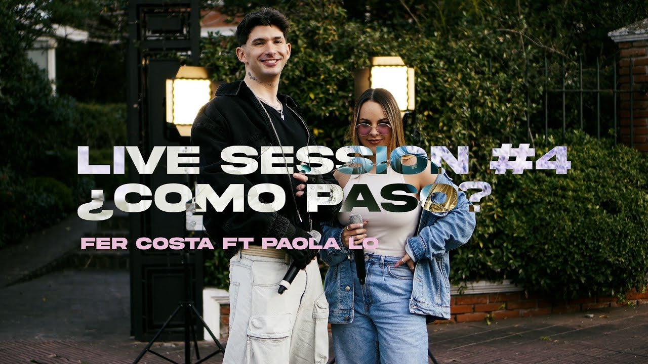 Fer Costa, Paola Lo - ¿CÓMO PASÓ? (Live Session #4)