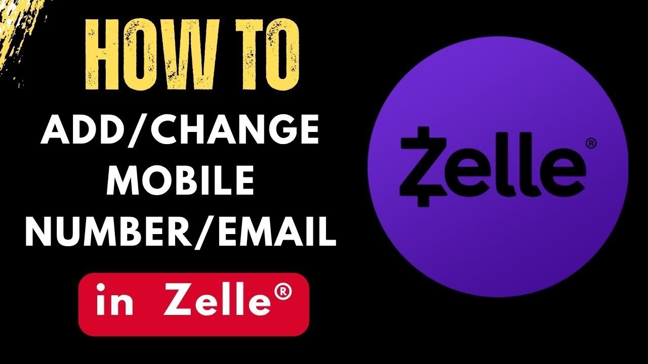 How to add/change mobile number/email in  Zelle&reg;