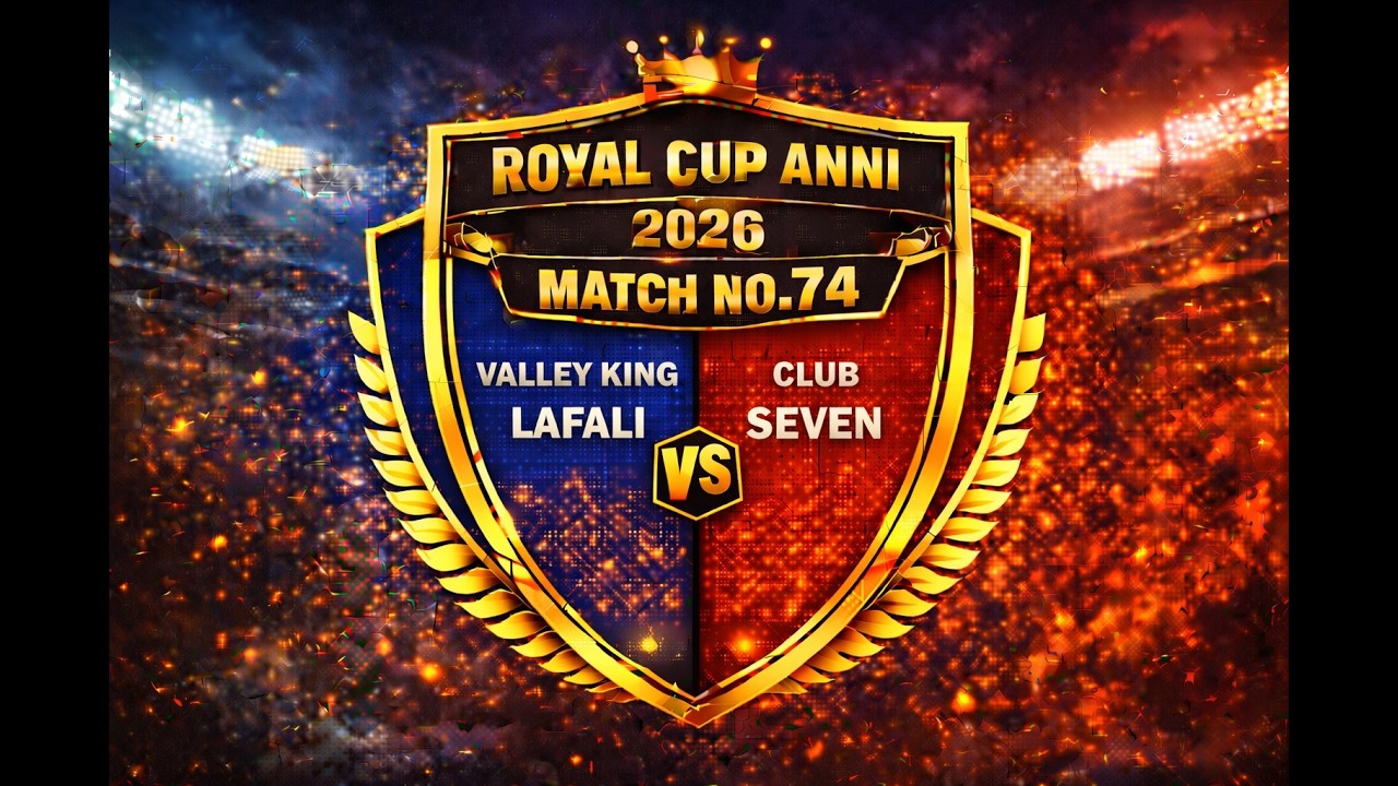 👑🏏 ROYAL CUP 2026 🏏👑🔥 MATCH 74 🔥👑 Valley King Lafali 🆚 ⚡ Club 7 💥