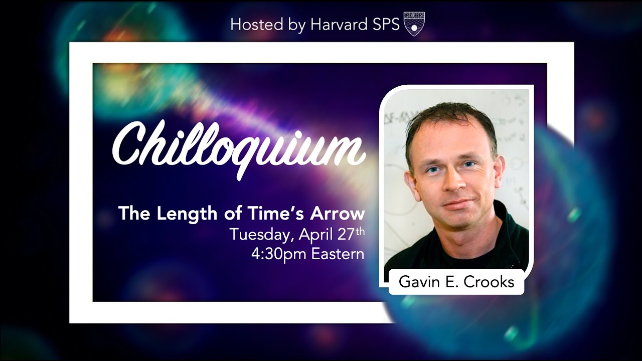 The Length of Time's Arrow – Dr. Gavin Crooks | Harvard SPS Chilloquium