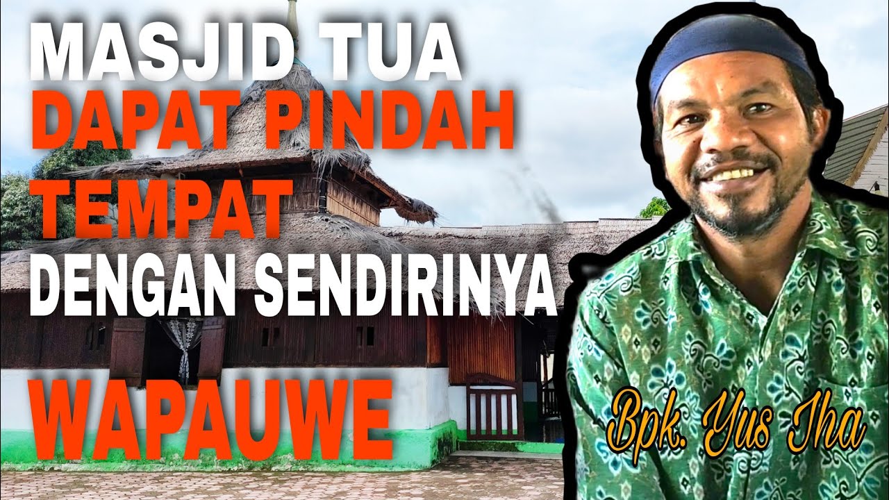 Saksi Peradaban Islam Nusantara Yang Dapat Pindah Sendiri | Masjid Tua Wapauwe | Beautiful Mosques