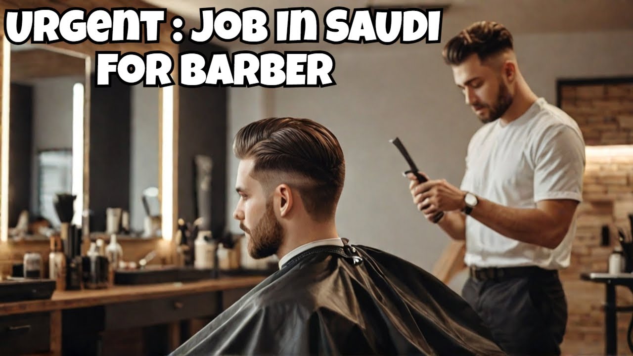 Barber/Salon Jobs In Saudi Arabia | Saudi Arab Mein Barber/Salon Ki Urgent Requirement Hai