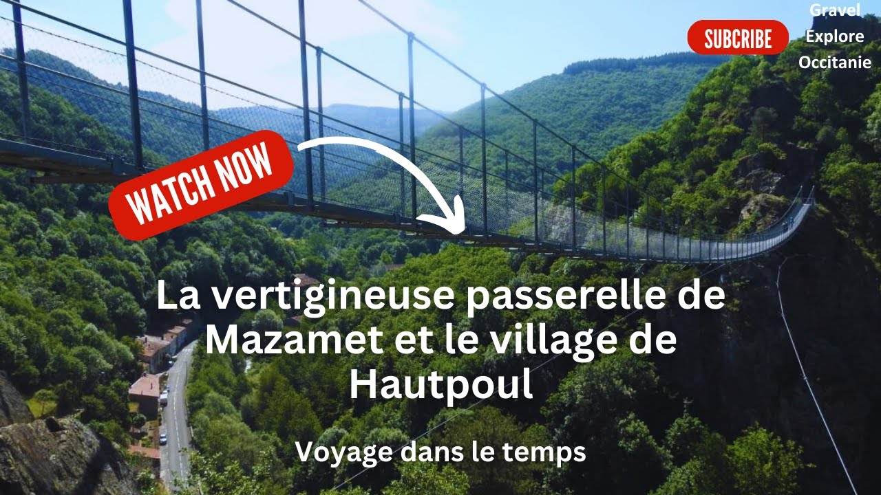 La vertigineuse passerelle de Mazamet et le village de Hautpoul, voyage dans le temps.