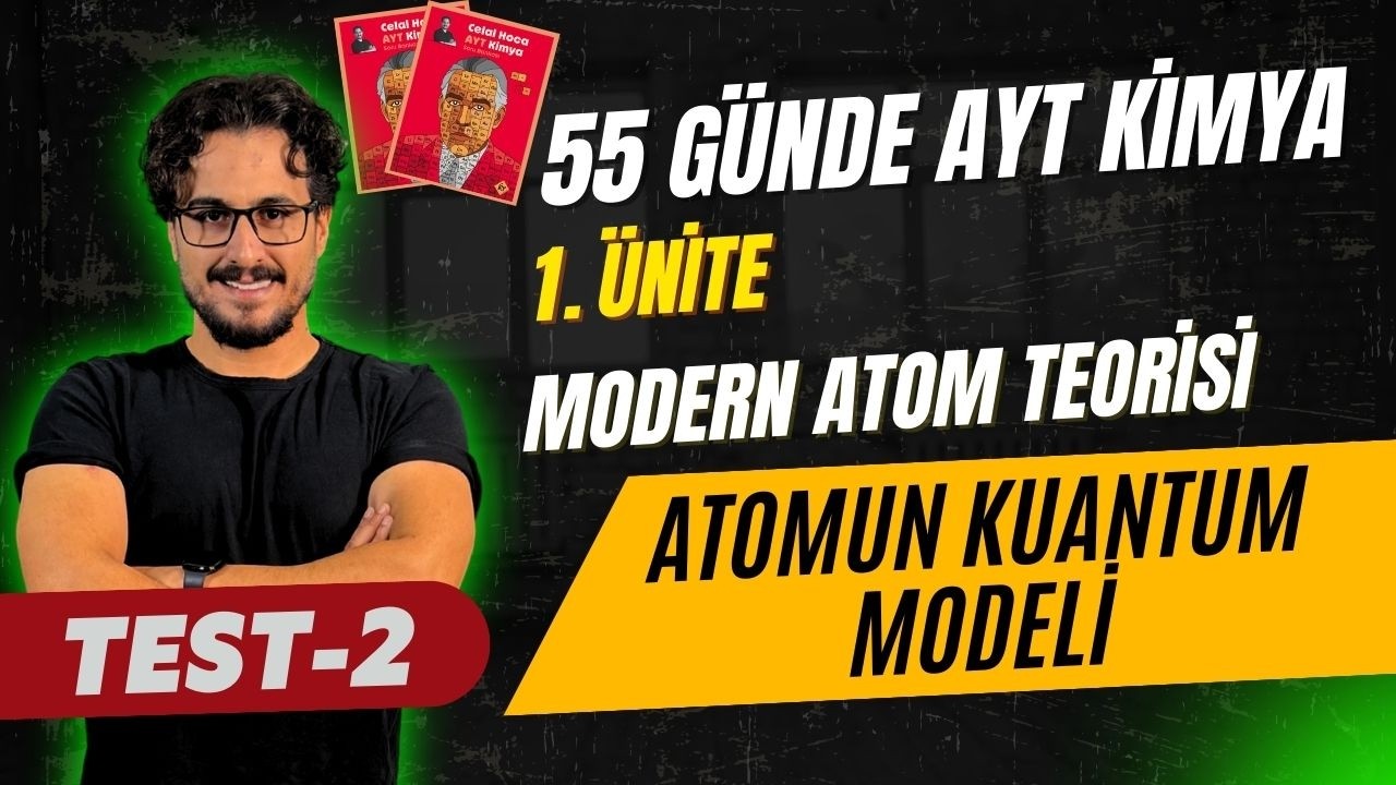 Test-2 | 1.Ünite | Atomun Kuantum Modeli | 55 Günde AYT Kimya Kampı-2026