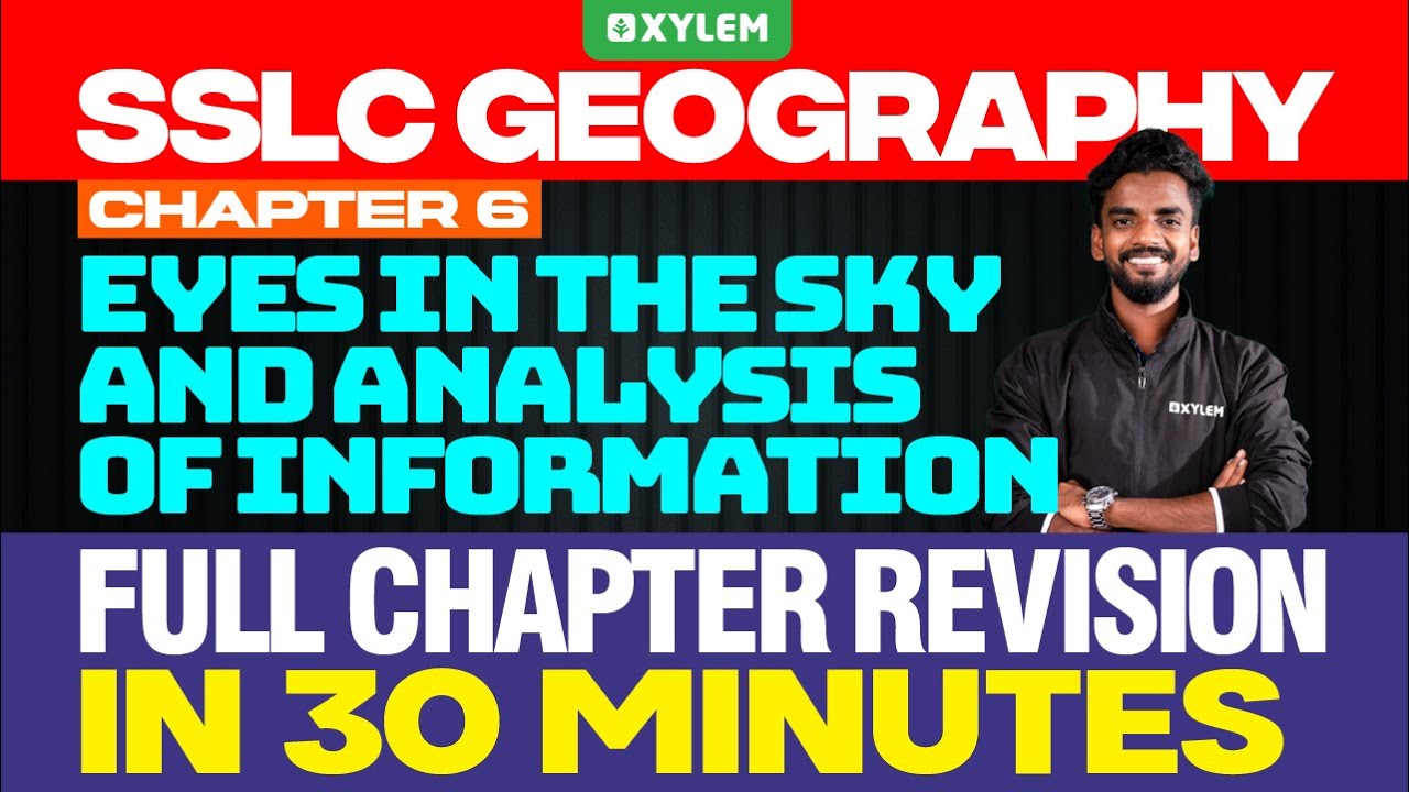 SSLC Geography | Eyes in the Sky and Analysis of Information - Full Chapter Revision | Xylem SSLC