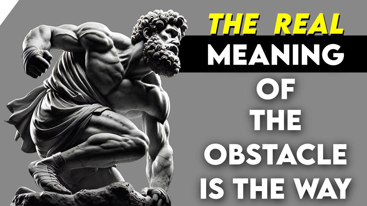 The Real Meaning of The Obstacle is The Way