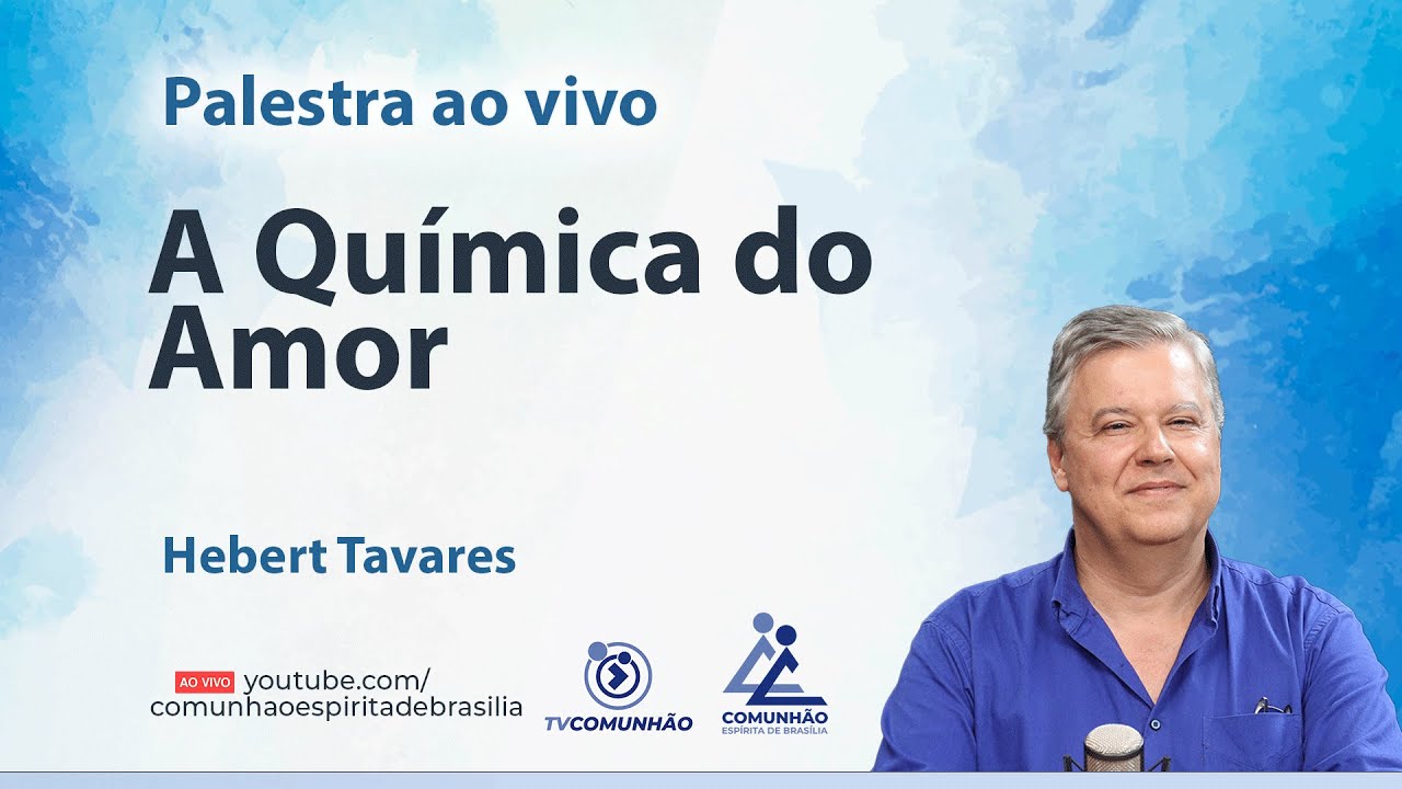A QUÍMICA DO AMOR - Hebert Tavares [PALESTRA ESPÍRITA]
