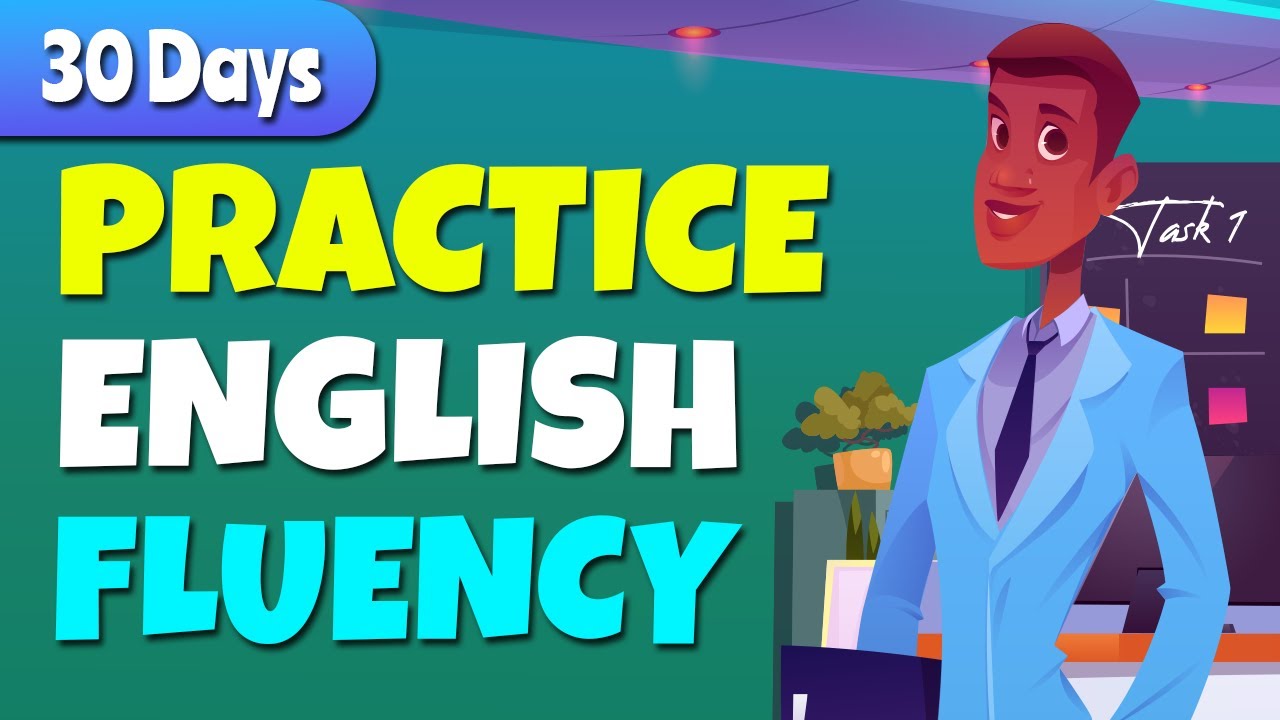 30 Days to Practice Speaking Fluency - Daily Life English Conversation