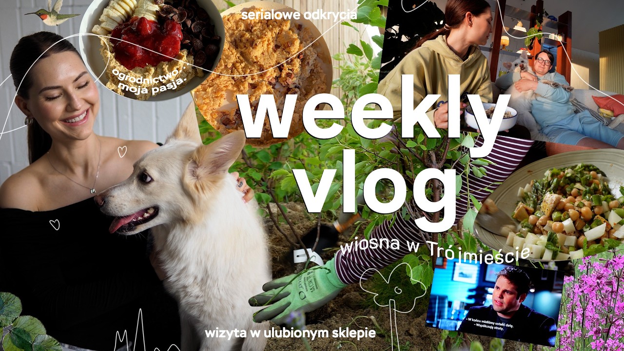 WEEKLY VLOG 🪴 sprzątanie, gdy pies się sypie🙃 / obsadzanie ogrodu / miętowa sałatka🥗/ oglądamy Kości
