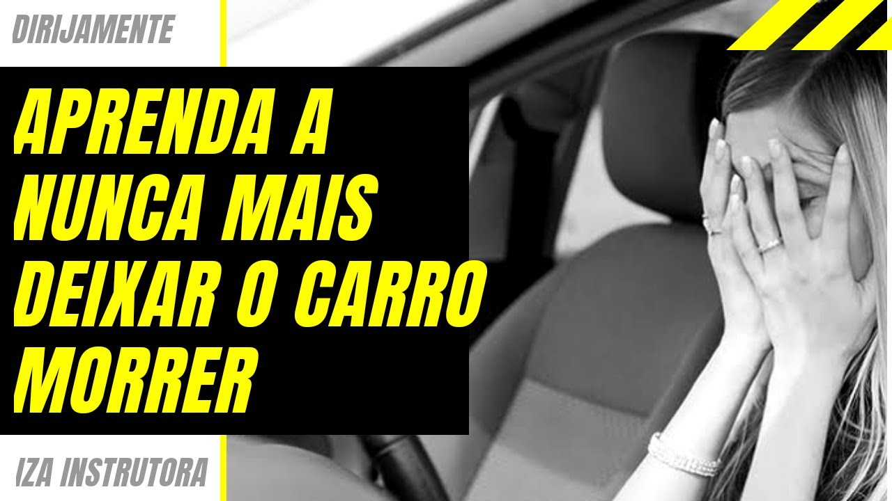 APRENDA A NUNCA MAIS DEIXAR O CARRO MORRER