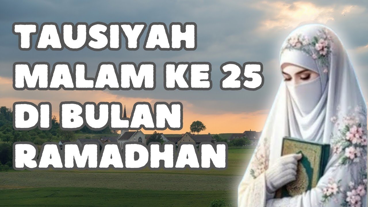 USTADZAH HALIMAH ALAYDRUS || TAUSIYAH MALAM KE 25 DI BULAN RAMADHAN