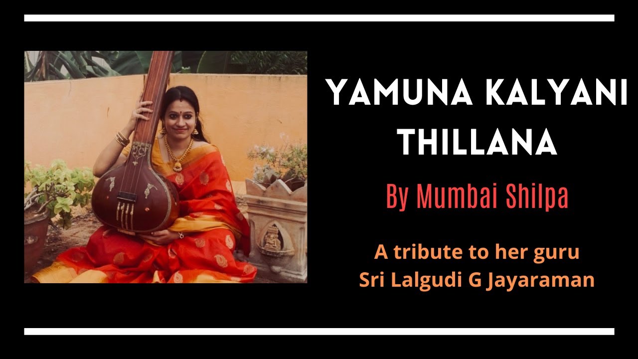 Yamuna Kalyani Thillana | Tribute to Sri Lalgudi G Jayaraman | Mumbai Shilpa