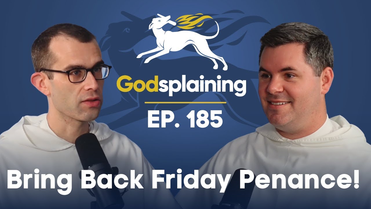 Episode 185: Bring Back Friday Penance!