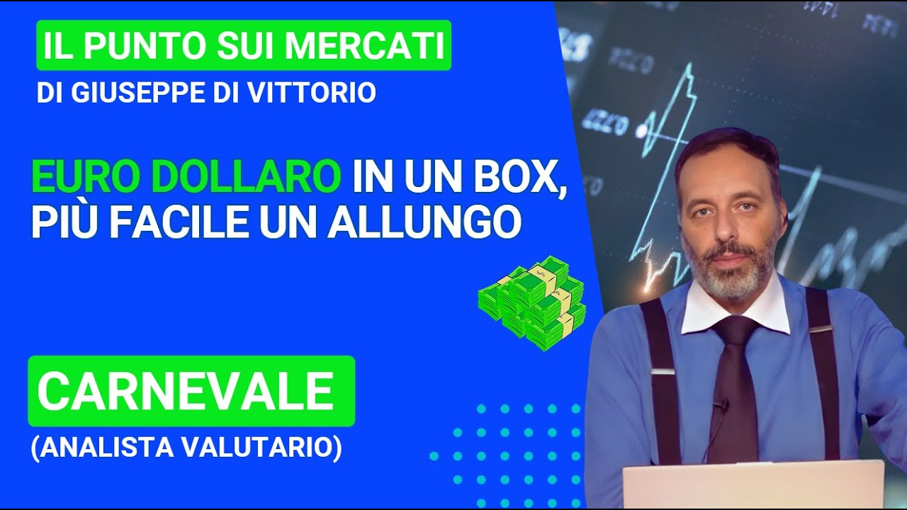 🐂 Carnevale (Analista Valutario): euro dollaro in un box, più facile un allungo