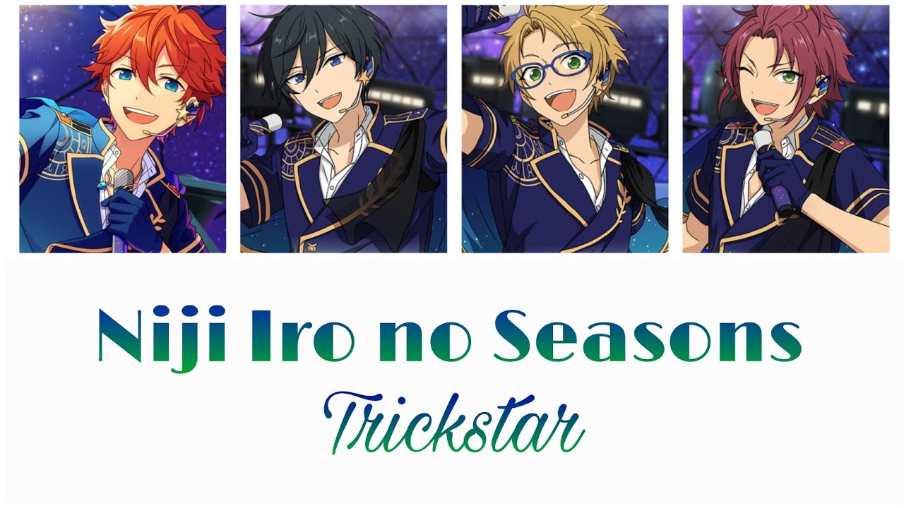 「 Ensemble Stars 」 | Niji Iro no Seasons | Trickstar | Kanji/Romaji/Indonesia/English