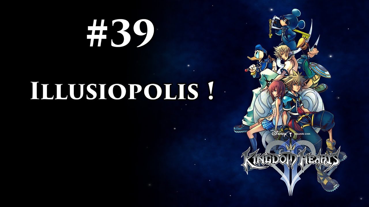 Kingdom Hearts 2 : Final Mix+ #39 : Illusiopolis !