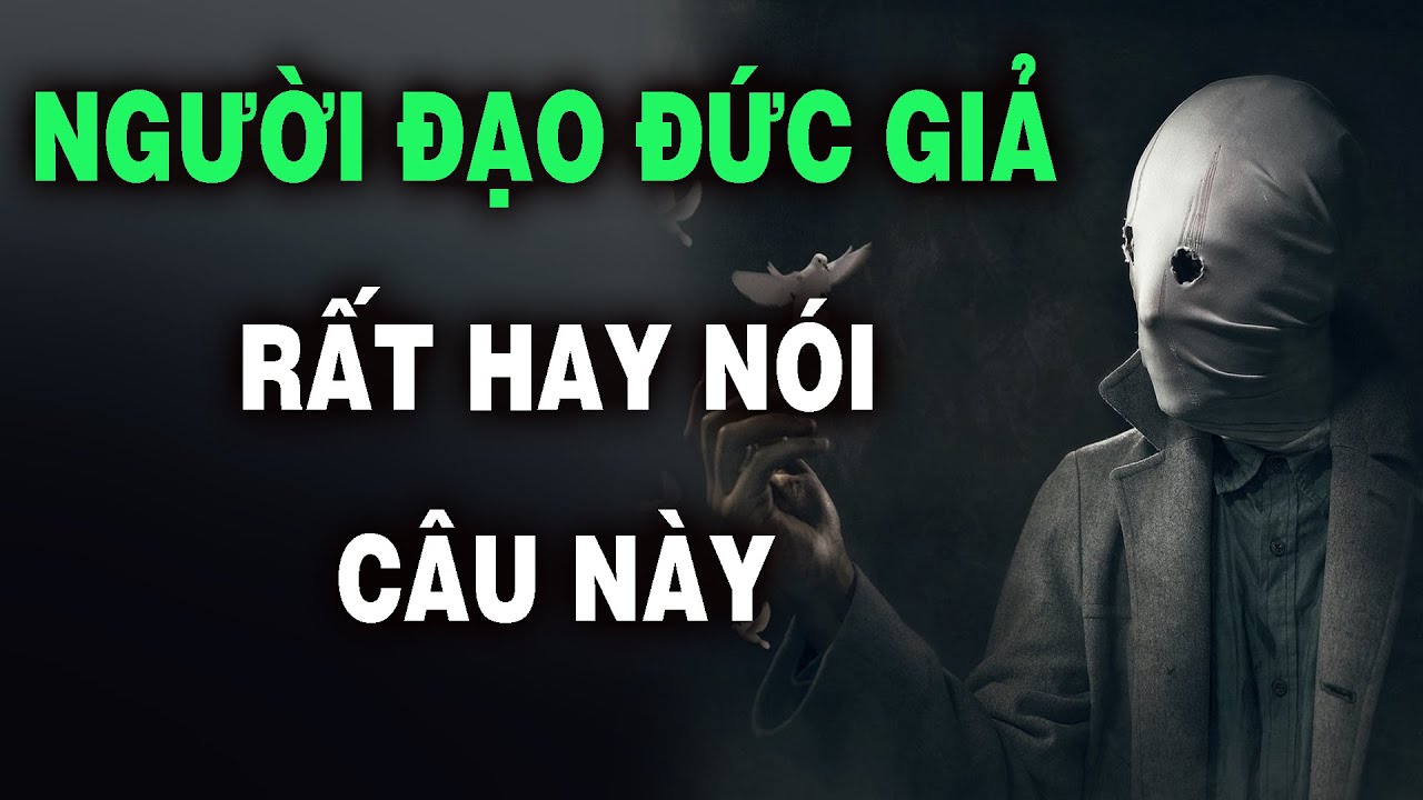100% Những kẻ đạo đức giả thường treo ở miệng 6 câu nói này | NGẪM PLUS