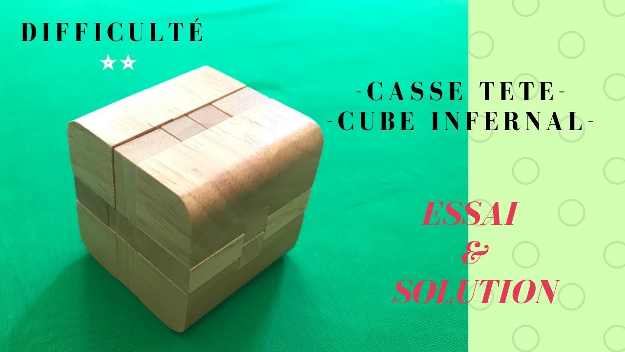 Résoudre le casse tête bois Cube infernal - Solution
