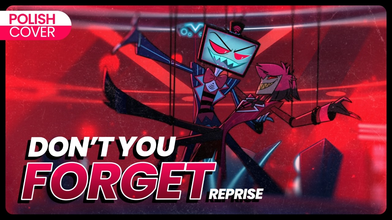Don't You Forget (Reprise) PO POLSKU - Hazbin Hotel POLISH COVER