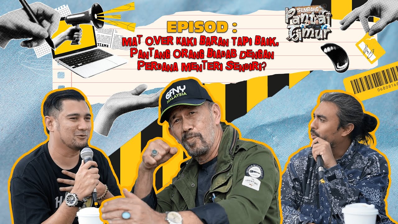 Sembang Pantai Timur - Mat Over Cepat Baran? Pantang Orang Biadab Dengan Perdana Menteri Sendiri?