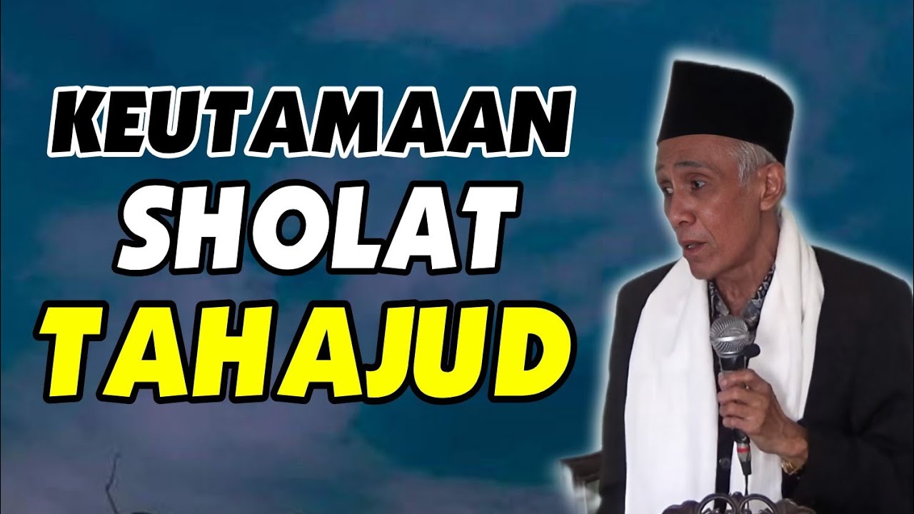 KEUTAMAAN E SHOLAT TAHAJUD GEDE TENAN MANFAAT E || KH MUHAMMAD SHOLIHUN 