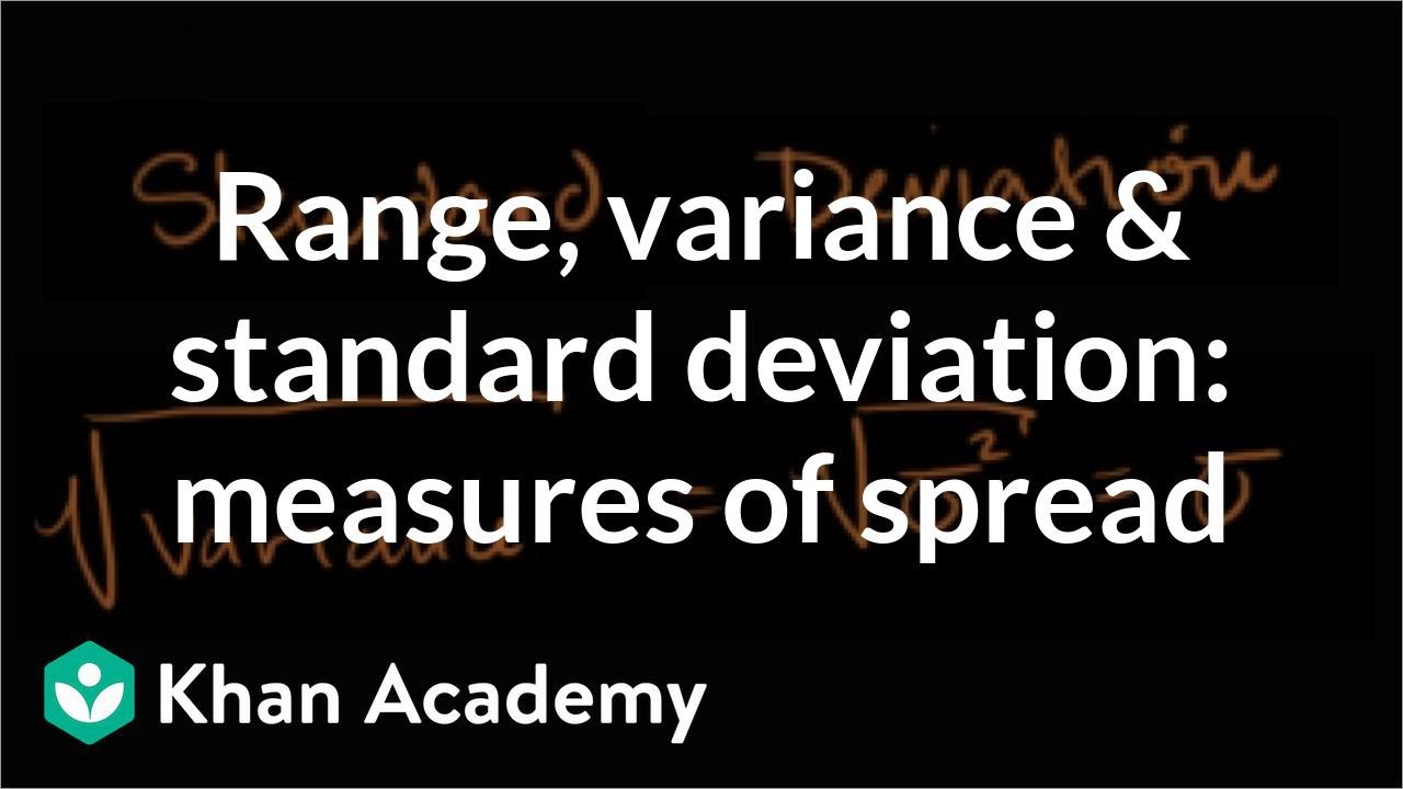 Range, variance and standard deviation as measures of dispersion | Khan Academy