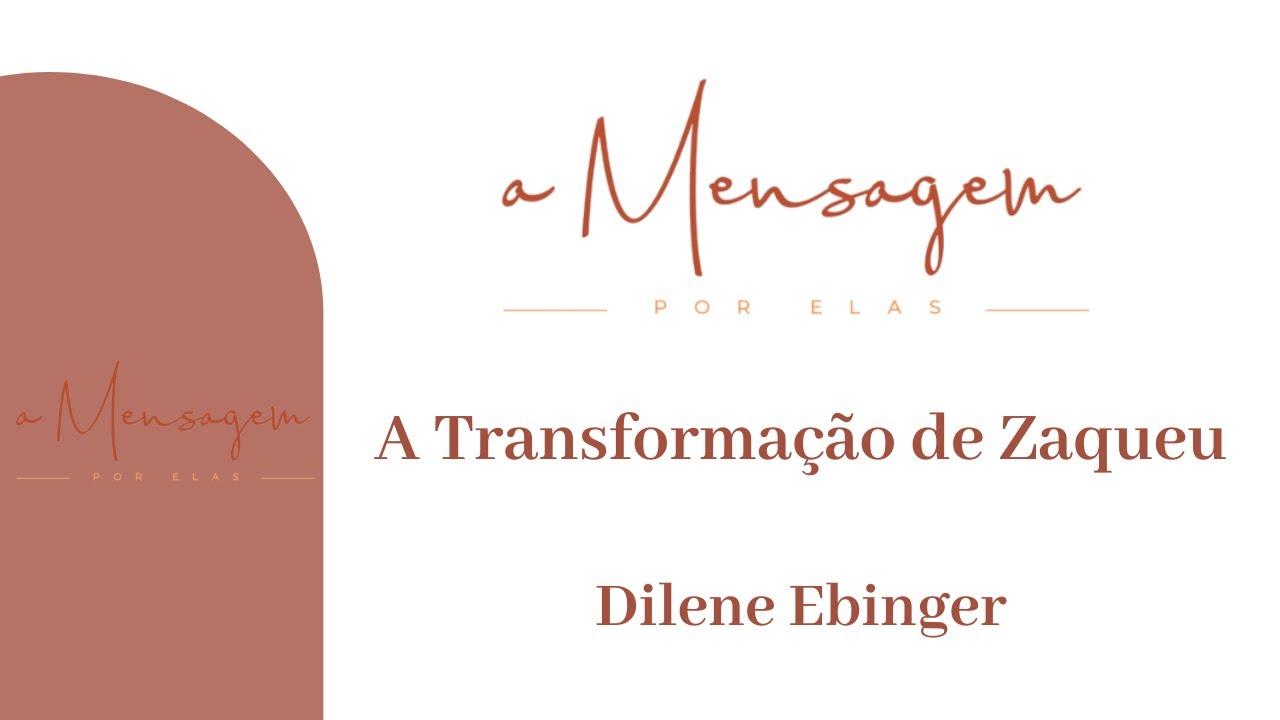 A MENSAGEM POR ELAS | A Transformação de Zaqueu | Dilene Ebinger