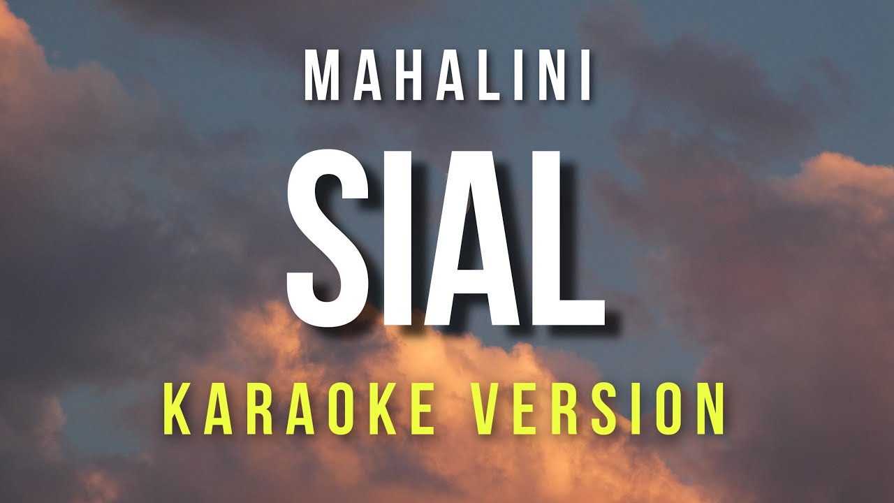 Sial - Mahalini (Karaoke)