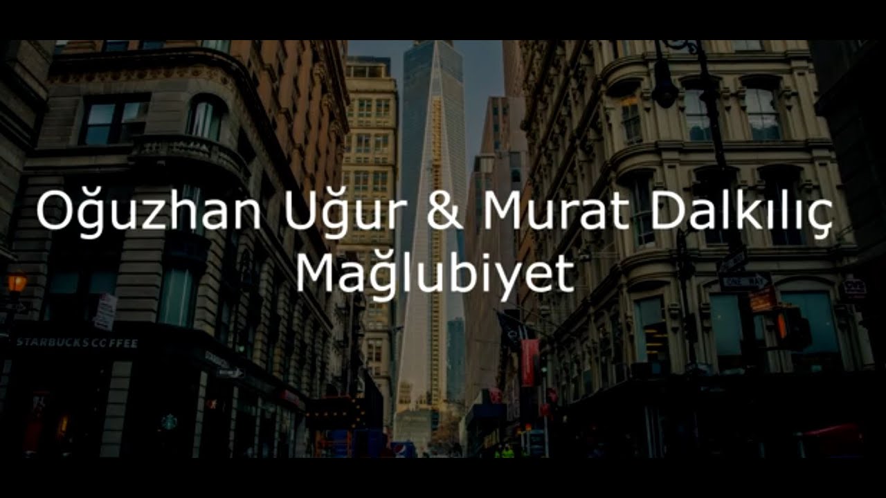 Oğuzhan Uğur & Murat Dalkılı&ccedil; || Mağlubiyet
