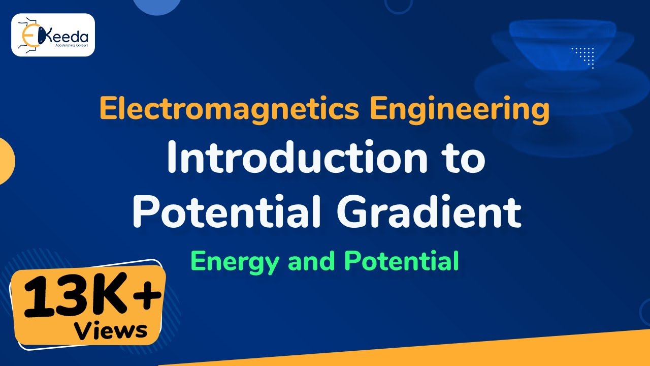 Introduction to Potential Gradient - Energy and Potential - Electromagnetic Engineering