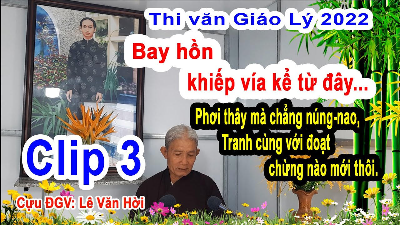 Clip 3 Thi Văn GL 2022: Lê Văn Hời, Bay Hồn Khiếp vía kể từ đây, Hành Trang Cõi Tịnh  28042022