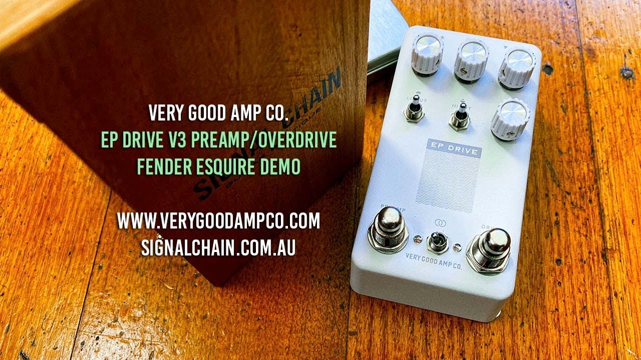Very Good Amp Co. - EP DRIVE V3 PREAMP/OVERDRIVE   |  Fender Esquire