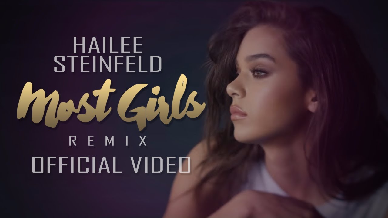 Hailee Steinfeld - Most Girls Remix