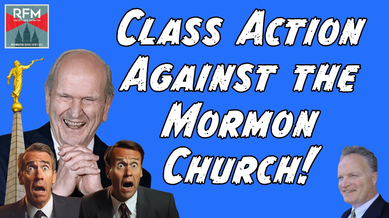 Class Action Against the LDS Church! [RFM: 315]