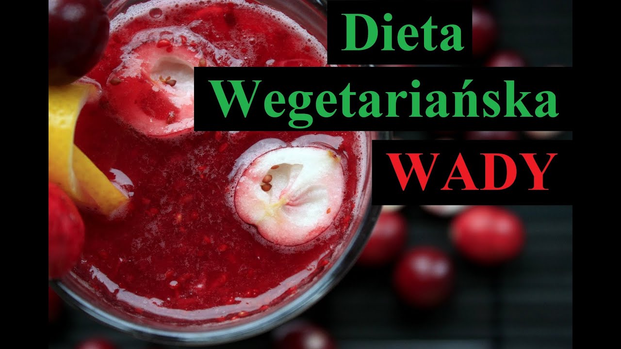 WADY diety WEGETARIAŃSKIEJ - czy wegetarianie się mylą?