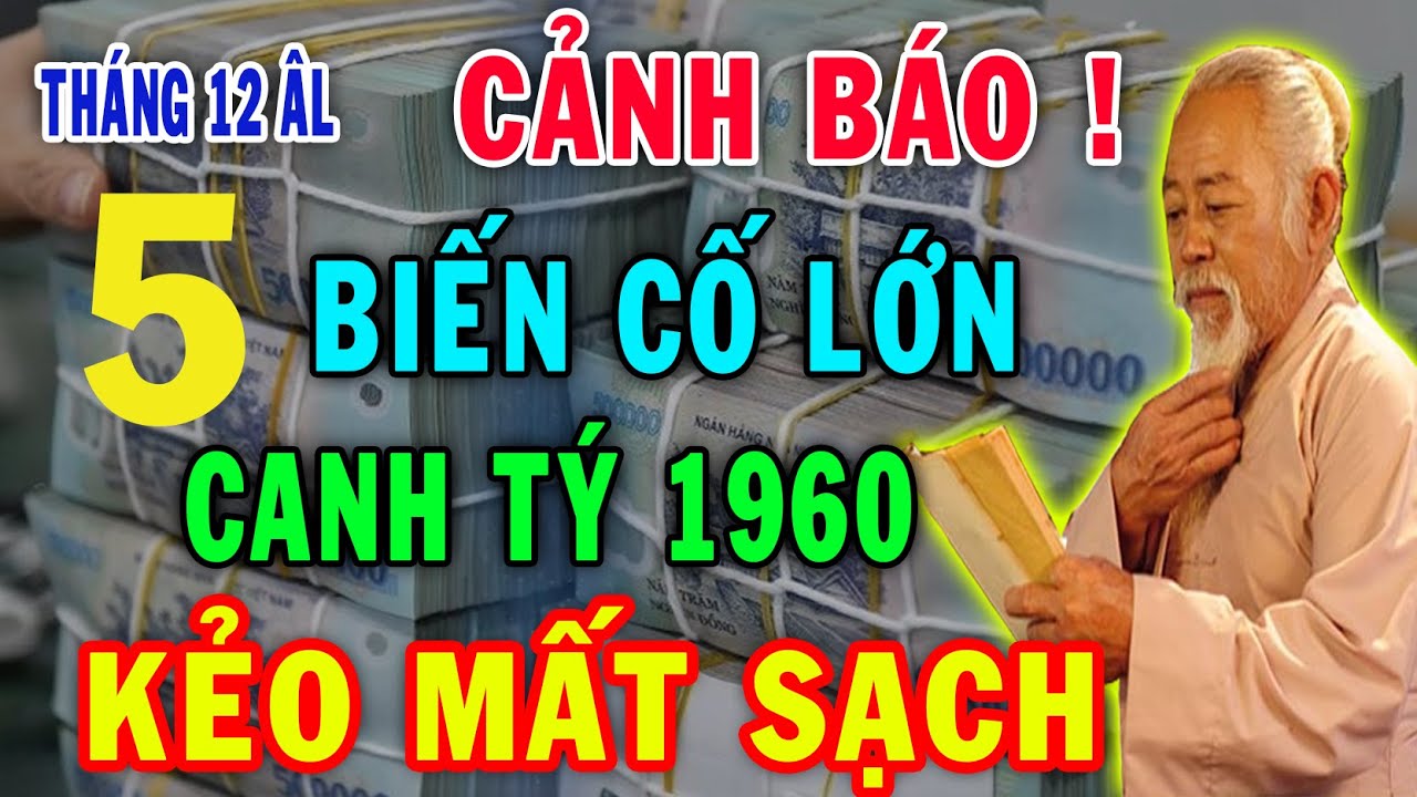 Tiên Tri Đáng Sợ Chỉ Tôi Dám Nói  Canh tý 1960 Sẽ Đối Mặt 5 Biến Cực Lớn Xảy Ra Trong Tháng 12 ÂL
