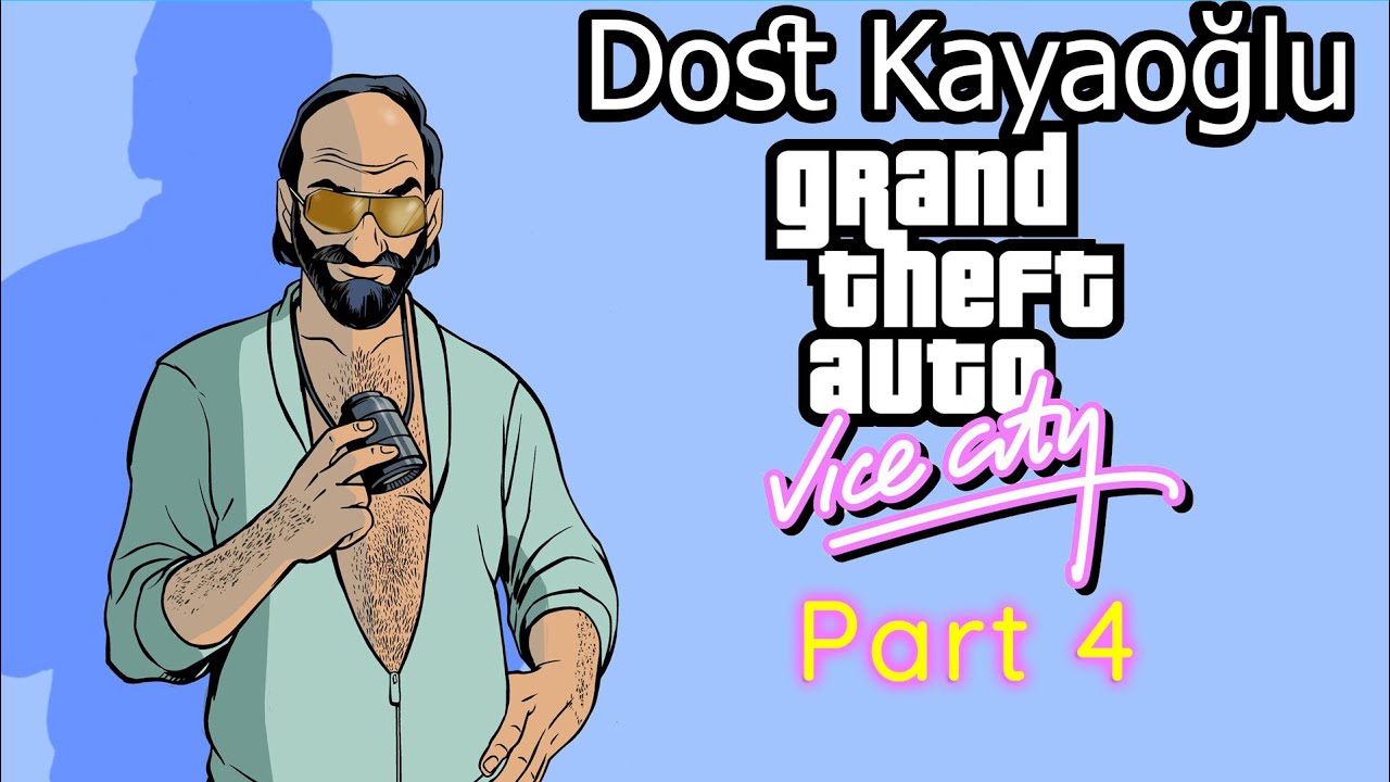 Dost Kayaoğlu GTA Vice City Part 4