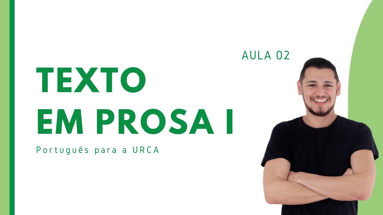 AULA 02 - O Texto em Prosa (parte I)