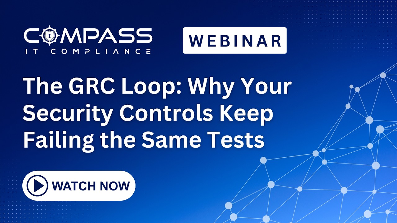 Webinar - The GRC Loop: Why Your Security Controls Keep Failing the Same Tests (Panel)