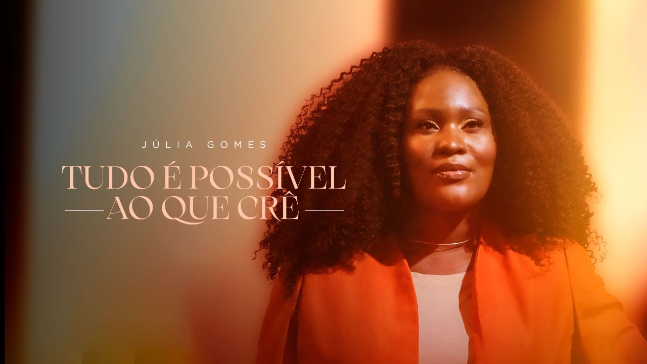 Júlia Gomes - Tudo é Possível ao que Crê (Clipe Oficial)