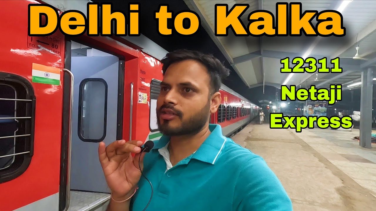 Delhi to Kalka Train | Netaji Express 12311 Full Journey