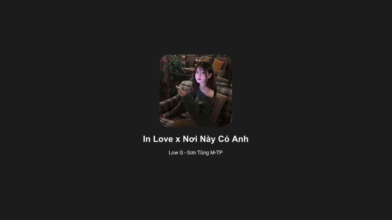 In Love x Nơi Này Có Anh - Low g x Sơn Tùng M-TP