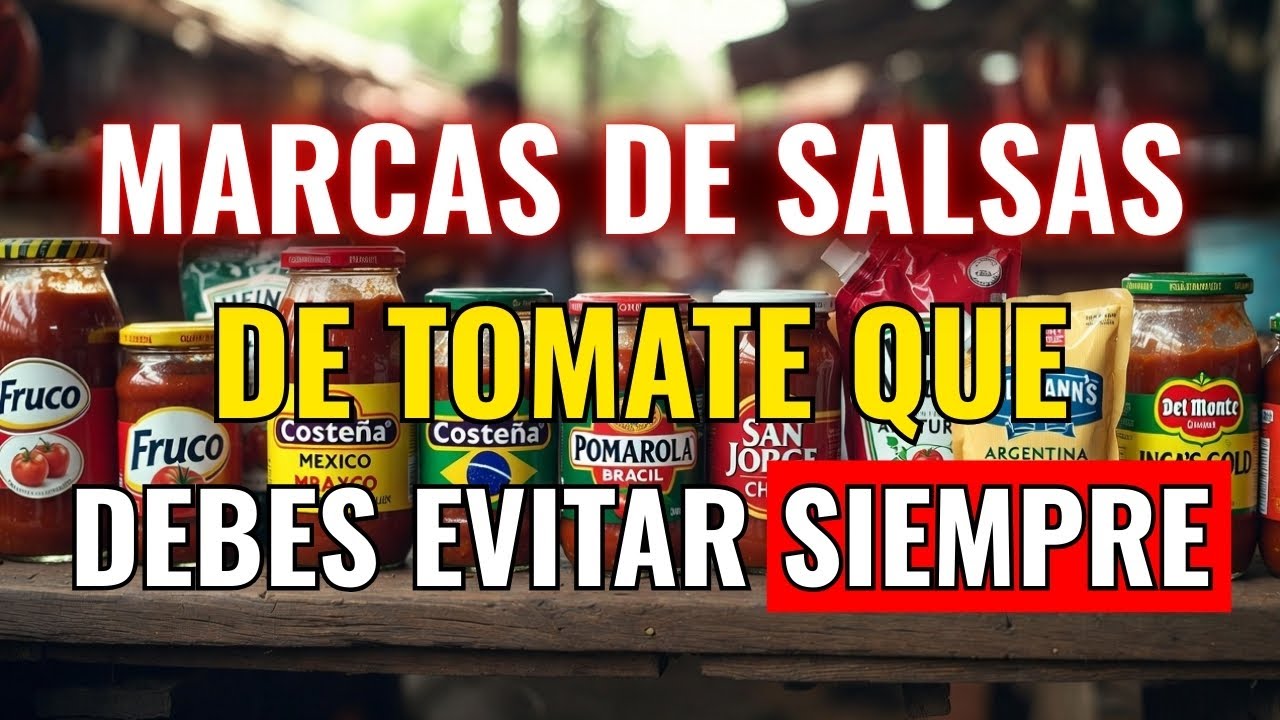 5 marcas de SALSA DE TOMATE que NUNCA debes CONSUMIR (y las 5 que REALMENTE valen la pena)